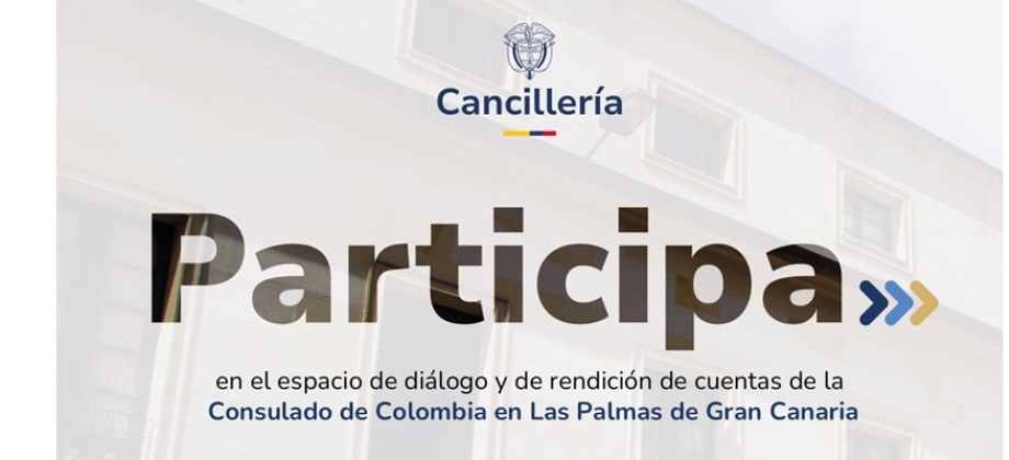 Este 30 de noviembre de 2024 participa del espacio de diálogo y de rendición de cuentas del Consulado de Colombia en Las Palmas de Gran Canaria 